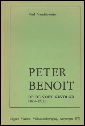 Afbeeldingen van Peter Benoit op de voet gevolgd (1834-1901)