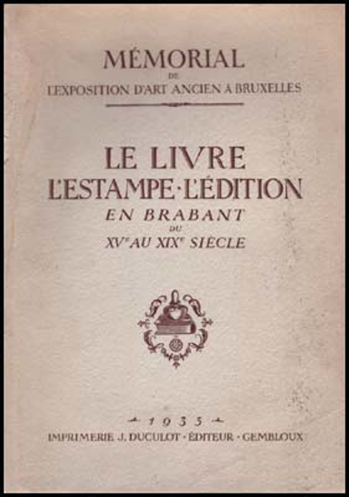 Afbeeldingen van Le Livre L'Estampe L'Edition En Brabant Du XVe Au XIXe Siècle