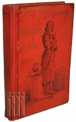 Afbeeldingen van Jeanne d`Arc. 1429-1431. L`itinéraire d`une sainte, scènes d`histoire, notes et éclaircissements