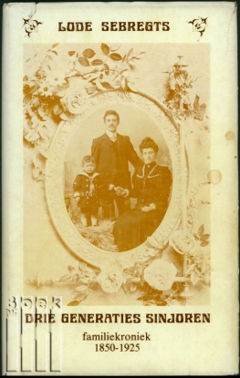 Image de Drie generaties Sinjoren. Familiekroniek 1850-1925