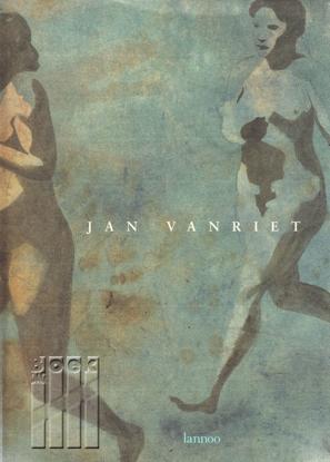Afbeeldingen van Jan Vanriet. Schilderijen 1984-1996