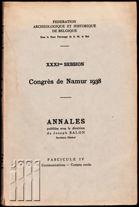 Afbeeldingen van Fédération archéologique et historique de Belgique. XXXIme session, Congrès de Namur 1938. Annales, fascicule IV: Communications, Compte rendu