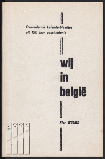 Afbeeldingen van Wij in België - dwarrelende kalenderblaadjes uit 150 jaar geschiedenis. Vlaamse Beweging