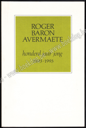 Afbeeldingen van Roger baron Avermaete honderd jaar jong. 1893-1993