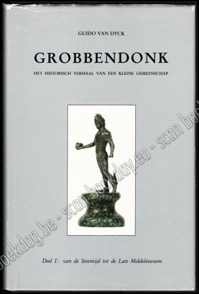 Picture of Grobbendonk, het historisch verhaal van een kleine gemeenschap. Van de Steentijd tot de Late Middeleeuwen. Deel 1 van 1