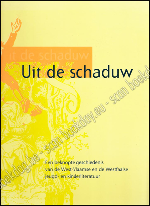 Image de Uit de schaduw, een beknopte geschiedenis van de West-Vlaamse en de Westfaalse jeugd- en kinderliteratuur