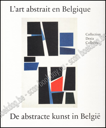 Image de De abstracte kunst in België (1910-2010) L'art abstrait en Belgique