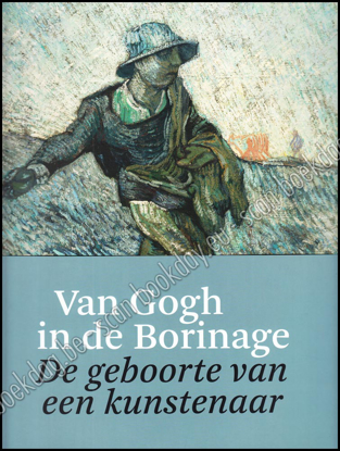 Afbeeldingen van Van Gogh in de Borinage. De geboorte van een kunstenaar