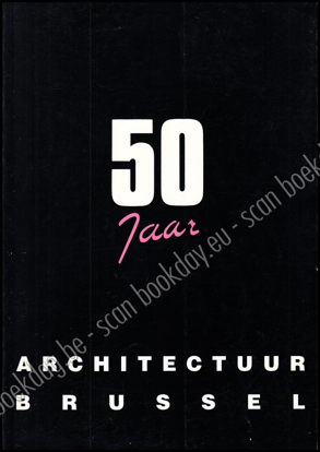 Picture of 50 jaar Architectuur Brussel (1939 -1989). (exhibition catalogue)