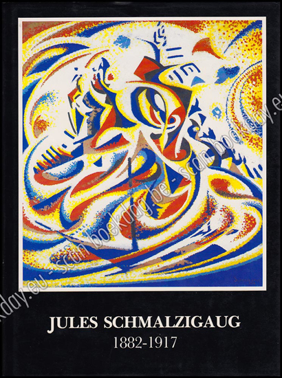 Afbeeldingen van Jules Schmalzigaug 1882-1917. Monografie - Monographie