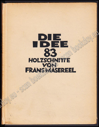 Image de Die Idee. 83 Holzschnitte von Frans Masereel. 1927