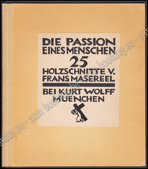Afbeeldingen van Die Passion eindes Menschen. 25 Holzschnitte v. Frans Masereel. 1924