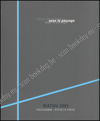 Picture of Watou Poëziezomer 2005. Nous le passage. Poëziezomer - Été de la poésie