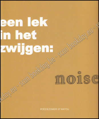 Image de Watou Poëziezomer 2007. Een lek in het zwijgen: noise-
