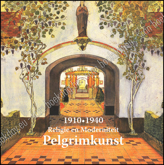 Picture of Pelgrimkunst. Religie en Moderniteit, 1910-1940