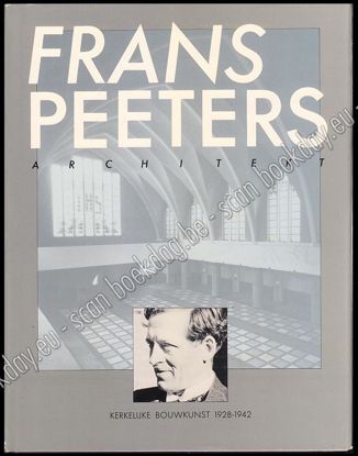 Afbeeldingen van Frans Peeters Architect. Kerkelijke Bouwkunst 1928-1942