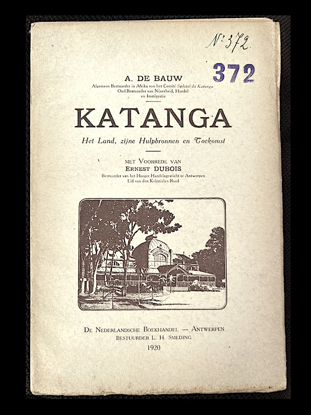 Picture of Katanga. Aanteekeningen over het Land, zijne hulpbronnen en de Toekomst der Belgische Kolonisatie