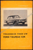 Afbeeldingen van Vraagbaak voor uw Ford Taunus 12m. Een complete handleiding voor de Taunus 12 M P4 vanaf 1963