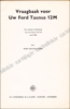 Afbeeldingen van Vraagbaak voor uw Ford Taunus 12m. Een complete handleiding voor de Taunus 12 M P4 vanaf 1963