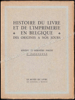 Image de Histoire Du Livre Et De L'Imprimerie En Belgique Des Origines A Nos Jours. Sixième et dernière partie, 2e fascicule