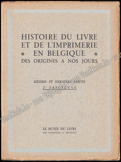 Picture of Histoire Du Livre Et De L'Imprimerie En Belgique Des Origines A Nos Jours. Sixième et dernière partie, 2e fascicule